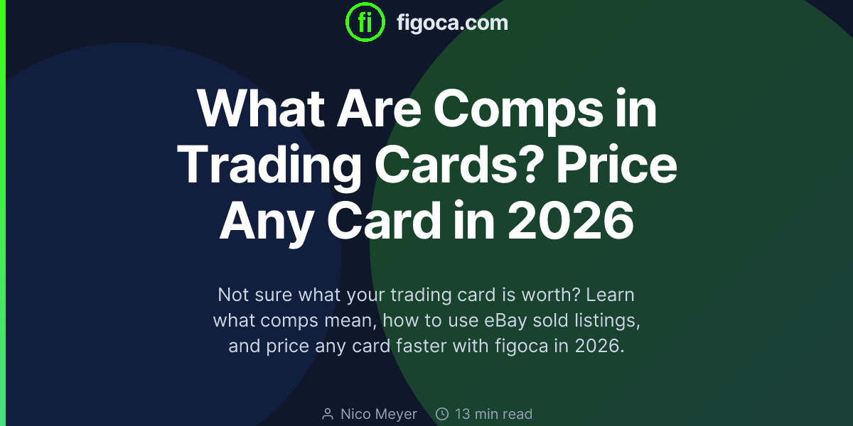 What Are Comps in Trading Cards? Price Any Card in 2026 | figoca